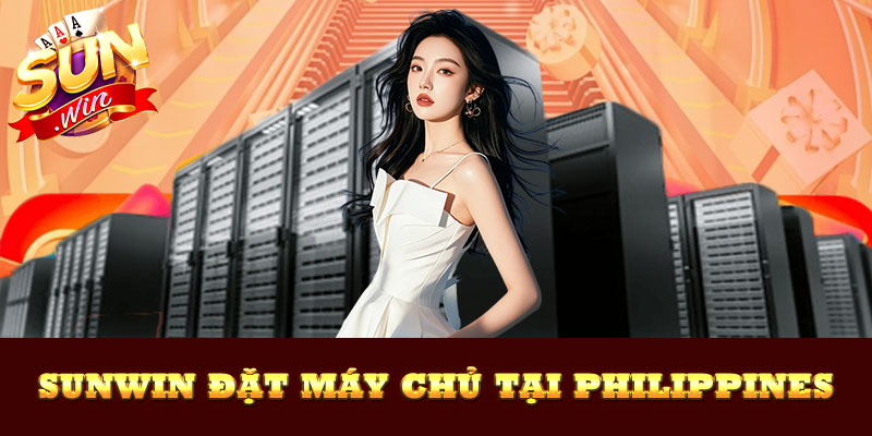 Sunwin đặt máy chủ tại Philippines trung tâm dữ liệu quốc tế
